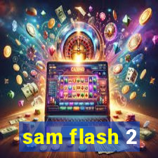 sam flash 2